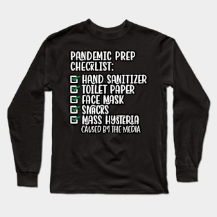 Quarantine Pandemic Prep Checklist Hand Sanitizer Toilet Paper Face Mask Snacks Mass Hysteria Long Sleeve T-Shirt